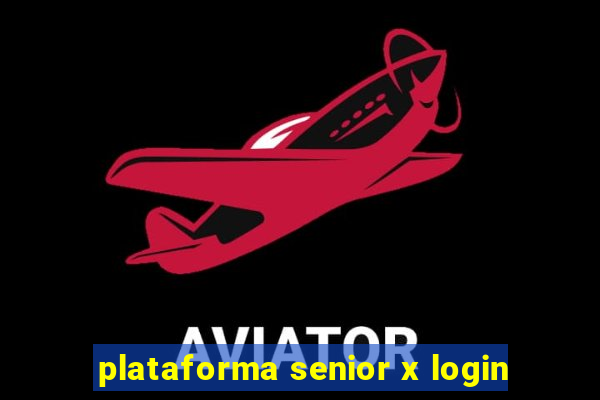 plataforma senior x login